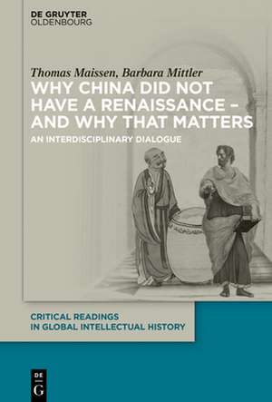 Why China did not have a Renaissance ¿ and why that matters de Barbara Mittler