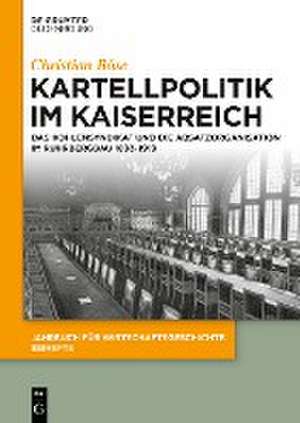 Kartellpolitik im Kaiserreich de Christian Böse