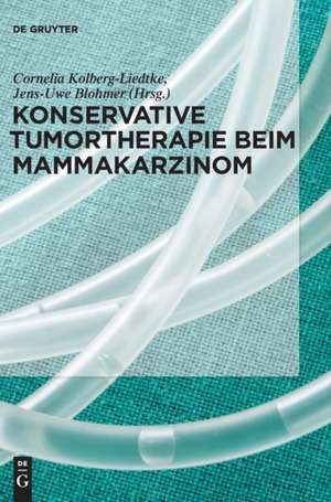 Konservative Tumortherapie beim Mammakarzinom de Cornelia Kolberg-Liedtke