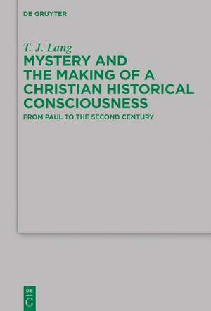 Mystery and the Making of a Christian Historical Consciousness de T. J. Lang