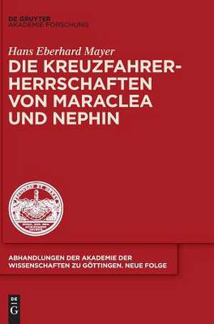 Die Kreuzfahrerherrschaften von Maraclea und Nephin de Hans Eberhard Mayer