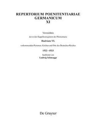 Verzeichnis Der in Den Supplikenregistern Der Ponitentiarie Hadrians VI. Vorkommenden Personen, Kirchen Und Orte Des Deutschen Reiches 1522-1523 de Ludwig Schmugge