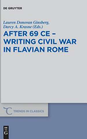 After 69 Ce - Writing Civil War in Flavian Rome de Lauren Donovan Ginsberg