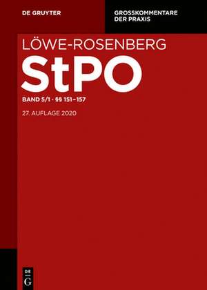 Löwe/Rosenberg. Die Strafprozeßordnung und das Gerichtsverfassungsgesetz Band 5/1.§§ 151-157 de Markus Mavany