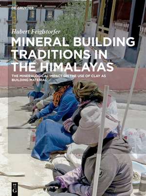 Mineral Building Traditions in the Himalayas de Hubert Feiglstorfer