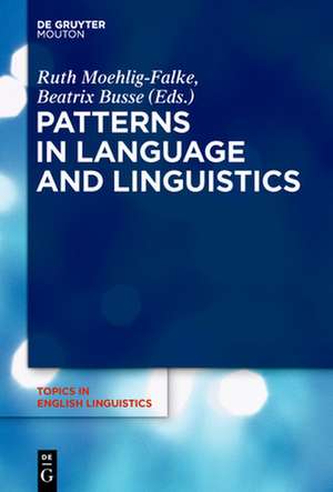 Patterns in Language and Linguistics de Ruth Moehlig-Falke