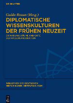 Diplomatische Wissenskulturen der Frühen Neuzeit