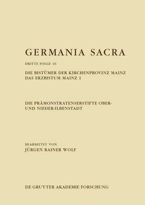 Die Pramonstratenserstifte Ober- Und Nieder-Ilbenstadt. Die Bistumer Der Kirchenprovinz Mainz. Das Erzbistum Mainz 1 de Wolf, Jurgen Rainer