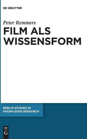 Film als Wissensform de Peter Remmers