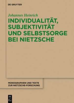 Individualität, Subjektivität und Selbstsorge bei Nietzsche de Johannes Heinrich