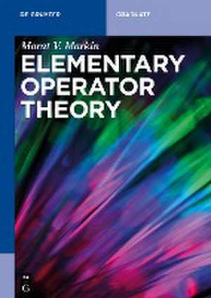 Elementary Operator Theory de Marat V. Markin