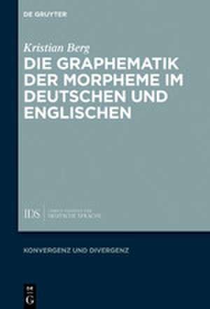 Die Graphematik der Morpheme im Deutschen und Englischen de Kristian Berg