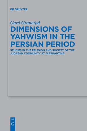 Dimensions of Yahwism in the Persian Period de Gard Granerød