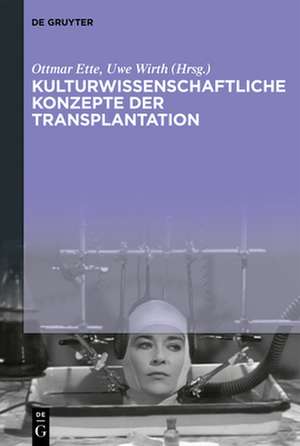 Kulturwissenschaftliche Konzepte der Transplantation de Uwe Wirth