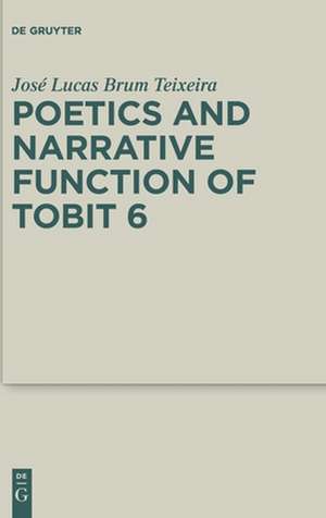 Poetics and Narrative Function of Tobit 6 de José Lucas Brum Teixeira