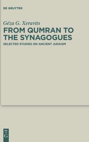 From Qumran to the Synagogues de Géza G. Xeravits