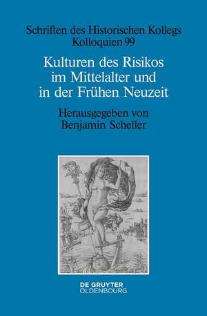 Kulturen des Risikos im Mittelalter und in der Frühen Neuzeit de Benjamin Scheller