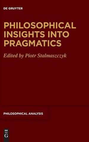 Philosophical Insights into Pragmatics de Piotr Stalmaszczyk