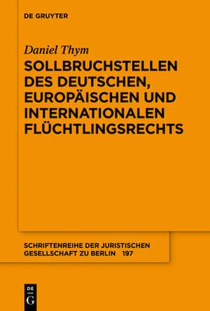 Sollbruchstellen des deutschen, europäischen und internationalen Flüchtlingsrechts de Daniel Thym