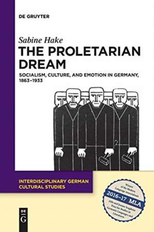 The Proletarian Dream de Sabine Hake