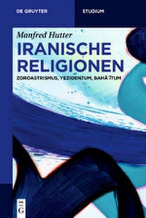 Hutter, M: Iranische Religionen