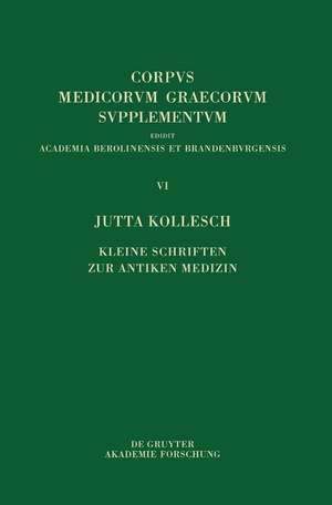 Kleine Schriften zur antiken Medizin de Jutta Kollesch