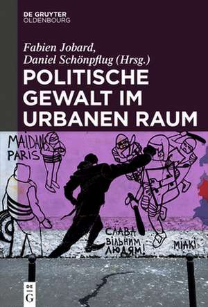 Politische Gewalt im urbanen Raum de Fabien Jobard