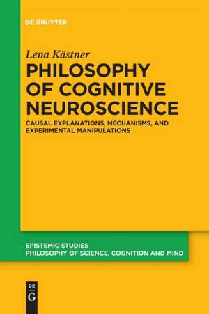 Philosophy of Cognitive Neuroscience de Lena Kästner