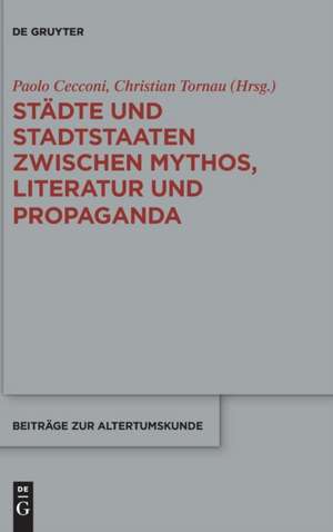 Städte und Stadtstaaten zwischen Mythos, Literatur und Propaganda de Christian Tornau