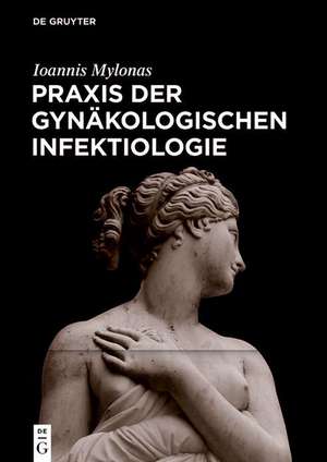 Praxis der Gynäkologischen Infektiologie de Ioannis Mylonas