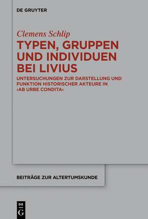 Typen, Gruppen und Individuen bei Livius de Clemens Schlip