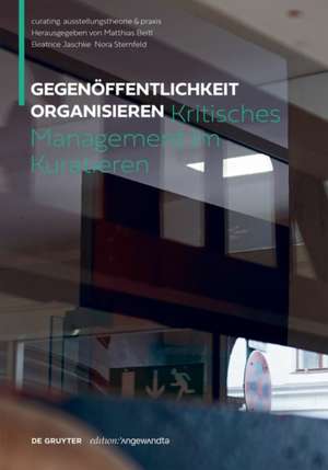 Gegenöffentlichkeit organisieren – Kritisches Management im Kuratieren de Matthias Beitl