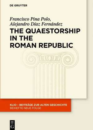 The Quaestorship in the Roman Republic de Francisco Pina Polo