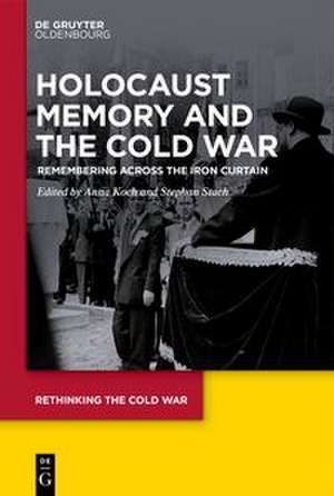Holocaust Memory and the Cold War de Anna Koch