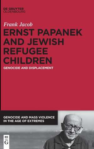 Ernst Papanek and Jewish Refugee Children de Frank Jacob