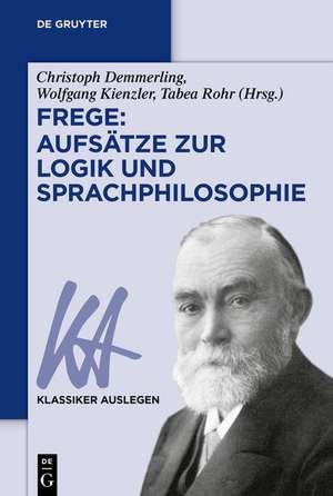 Frege: Aufsätze zur Logik und Sprachphilosophie de Christoph Demmerling