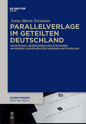 Parallelverlage im geteilten Deutschland de Anna-Maria Seemann