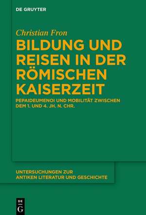 Bildung und Reisen in der römischen Kaiserzeit de Christian Fron