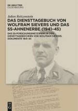 Das Diensttagebuch von Wolfram Sievers und das SS-Ahnenerbe (1941-45) de Julien Reitzenstein