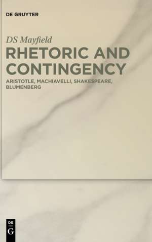 Rhetoric and Contingency de Ds Mayfield