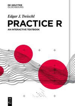 Practice R de Edgar J. Treischl