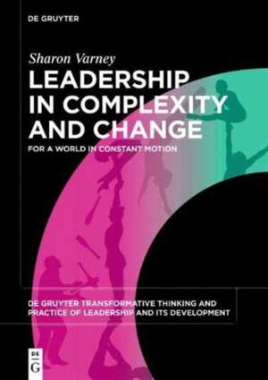 Leadership in Complexity and Change de Sharon Varney