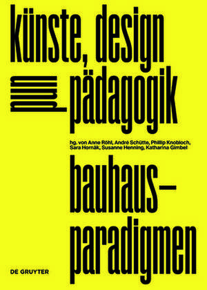 bauhaus–paradigmen – künste, design und pädagogik de Anne Röhl