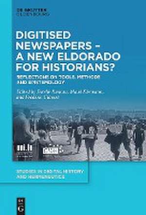 Digitised Newspapers - A New Eldorado for Historians? de Estelle Bunout