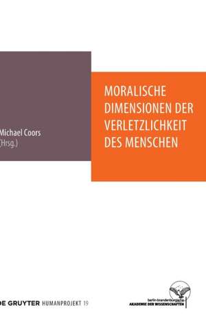 Moralische Dimensionen der Verletzlichkeit des Menschen de Michael Coors