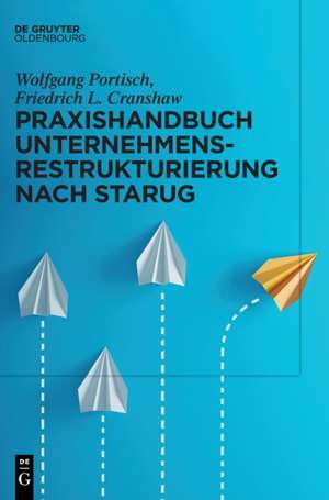 Praxishandbuch Unternehmensrestrukturierung nach StaRUG de Friedrich L. Cranshaw