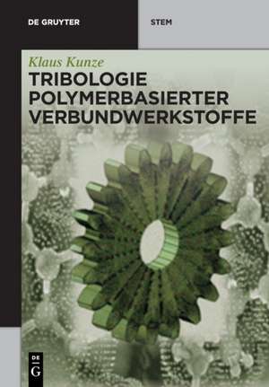 Kunze, K: Tribologie Polymerbasierter Verbundwerkstoffe