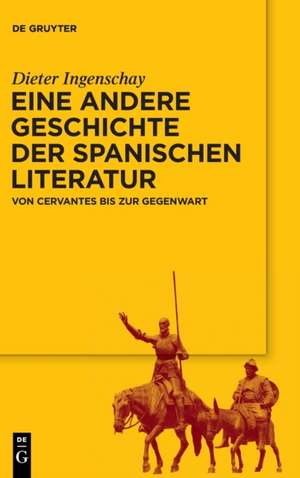 Eine andere Geschichte der spanischen Literatur de Dieter Ingenschay