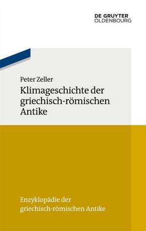 Klimageschichte der griechisch-römischen Antike de Peter Zeller