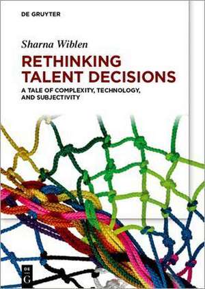 Rethinking Talent Decisions de Sharna Wiblen